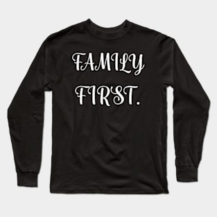 Family first Long Sleeve T-Shirt